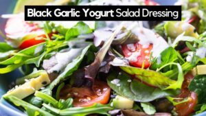 Black Garlic Yogurt Salad Dressing