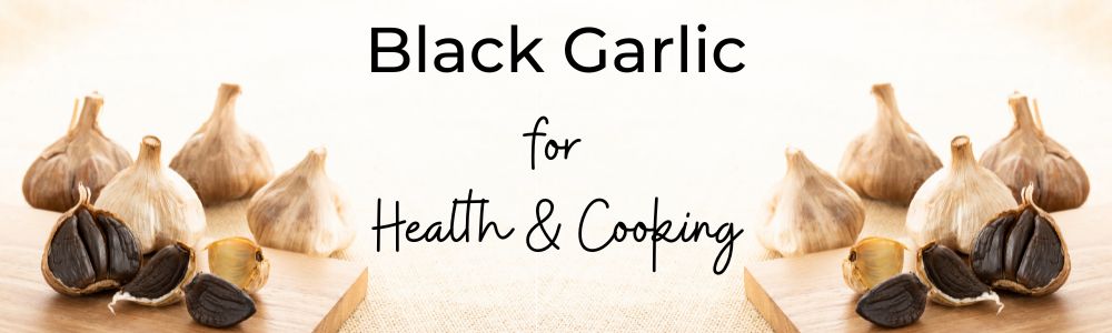 Black Garlic for Health & Cooking 1