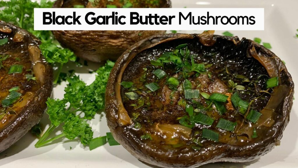 Black Garlic Butter Mushrooms
