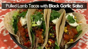 Pulled Lamb Tacos with Black Garlic Salsa Yummy