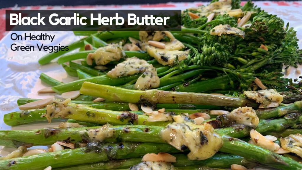 Black Garlic Herb Butter - healthy green veggies